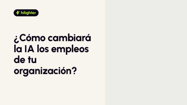 Presentación animada de hilighter AI Workforce Readiness: cómo cambiará la IA los empleos de tu organización, desde tu organización hasta el impacto de la IA en los puestos y un plan para preparar a tus equipos